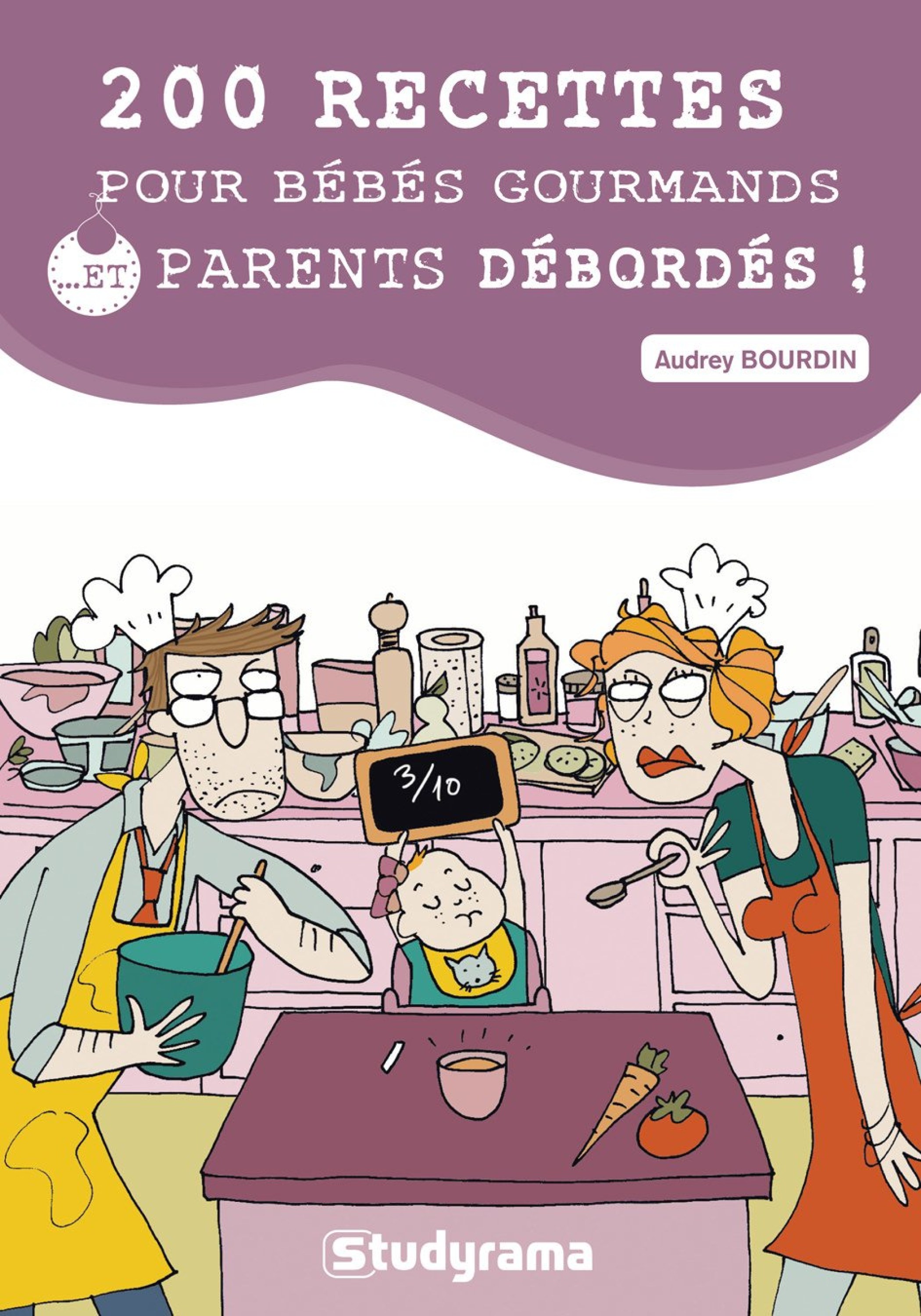 Mon Livre 0 Recettes Pour Bebes Gourmands Et Parents Debordes Audrey Cuisine